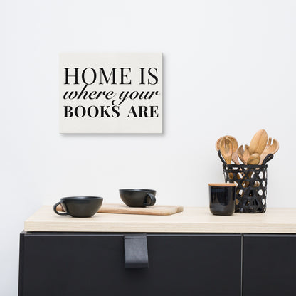"Home is Where Your Books Are" Canvas Print - Book Lover Wall Art