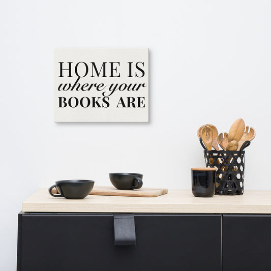 "Home is Where Your Books Are" Canvas Print - Book Lover Wall Art
