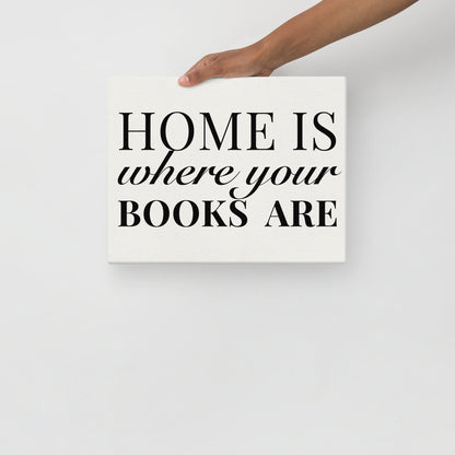 "Home is Where Your Books Are" Canvas Print - Book Lover Wall Art
