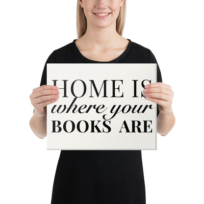"Home is Where Your Books Are" Canvas Print - Book Lover Wall Art