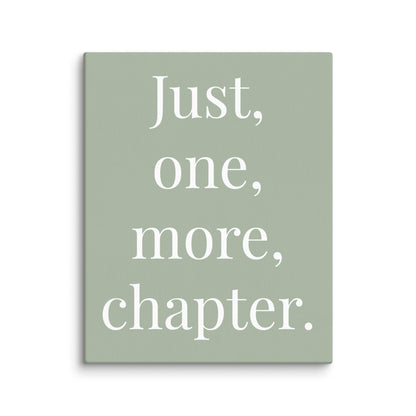 "Just, One, More, Chapter." Canvas Print - Book Lover Decor
