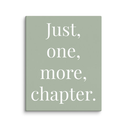 "Just, One, More, Chapter." Canvas Print - Book Lover Decor